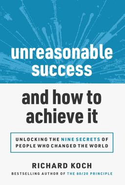 Unreasonable Success and How to Achieve It Unreasonable Success and How to Achieve It
