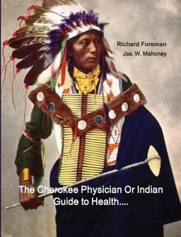 The Cherokee Physician or Indian Guide to Health