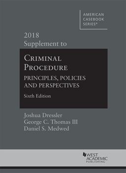 Criminal Procedure: Principles, Policies and Perspectives, 2018 Supplement