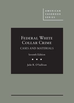 Federal White Collar Crime Cases and Materials 7th 9781642420982 Front Cover