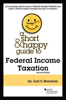 Newman's A Short & Happy Guide to Federal Income Taxation 2nd 9781642426908 Front Cover