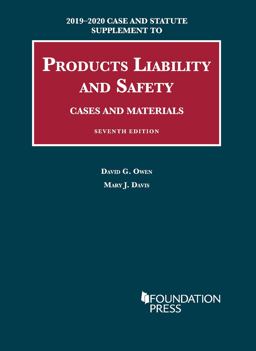 Products Liability and Safety, Cases and Materials, 7th, 2019-2020 Case and Statute Supplement