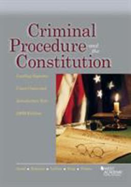 Criminal Procedure and the Constitution, Leading Supreme Court Cases and Introductory Text 2019