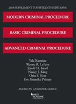 Modern, Basic, and Advanced Criminal Procedure, 2019 Supplement