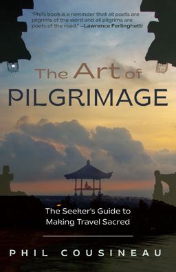 Art of Pilgrimage The Seeker's Guide to Making Travel Sacred 3rd 9781642502909 Front Cover