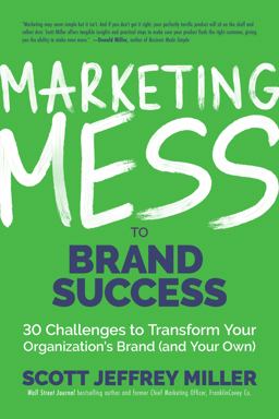 Marketing Mess to Brand Success 30 Challenges to Transform Your Organization's Brand (and Your Own) (Brand Marketing)  9781642503807 Front Cover