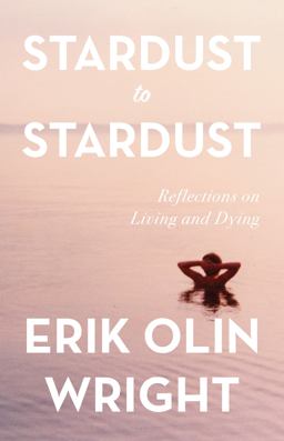 Stardust to Stardust: Reflections on Living and Dying Stardust to Stardust: Reflections on Living and Dying