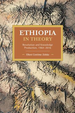 Ethiopia in Theory Revolution and Knowledge Production, 1964-2016  9781642593419 Front Cover