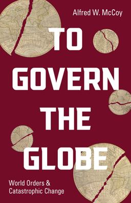 To Govern the Globe World Orders and Catastrophic Change  9781642595789 Front Cover