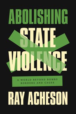 Abolishing State Violence A World Beyond Bombs, Borders, and Cages  9781642596939 Front Cover