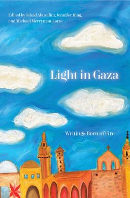 Light in Gaza Writings Born of Fire  9781642596991 Front Cover