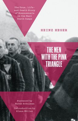 Men with the Pink Triangle The True, Life-And-Death Story of Homosexuals in the Nazi Death Camps  9781642598469 Front Cover