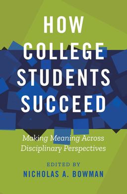 How College Students Succeed Making Meaning Across Disciplinary Perspectives  9781642671339 Front Cover