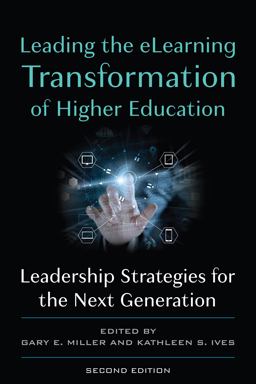 Leading the ELearning Transformation of Higher Education Leadership Strategies for the Next Generation of ELearning 2nd 9781642671490 Front Cover