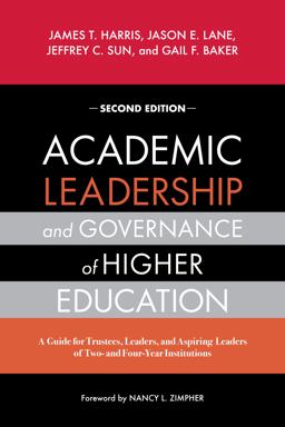 Academic Leadership and Governance in Higher Education A Guide for Trustees, Leaders, and Aspiring Leaders of Two- and Four-Year Institutions 2nd 9781642674095 Front Cover