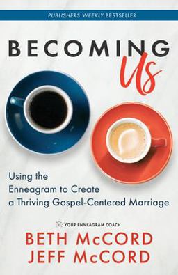 Becoming Us Using the Enneagram to Create a Thriving Gospel-Centered Marriage  9781642794168 Front Cover