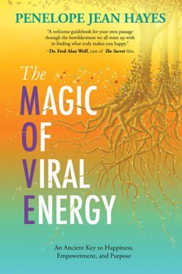 Magic of Viral Energy An Ancient Key to Happiness, Empowerment, and Purpose  9781642796087 Front Cover