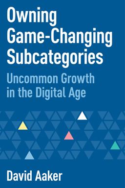 Owning Game-Changing Subcategories Uncommon Growth in the Digital Age  9781642798906 Front Cover