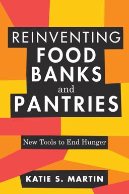 Reinventing Food Banks and Pantries New Tools to End Hunger  9781642831535 Front Cover