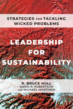 Leadership for Sustainability Strategies for Tackling Wicked Problems  9781642831672 Front Cover