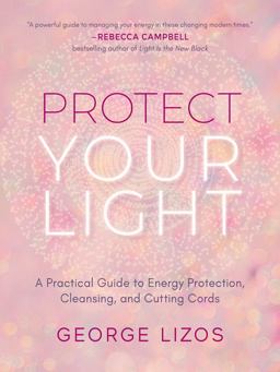 Protect Your Light A Practical Guide to Energy Protection, Cleansing, and Cutting Cords  9781642970432 Front Cover