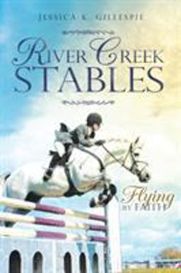 River Creek Stables Flying by Faith 2018 9781642985610 Front Cover