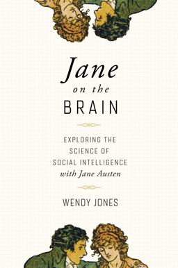 Jane on the Brain: Exploring the Science of Social Intelligence With Jane Austen  9781643130347 Front Cover