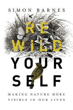 Rewild Yourself Making Nature More Visible in Our Lives  9781643132167 Front Cover