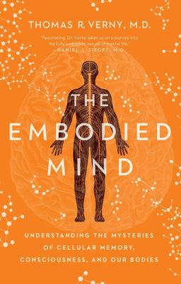 Embodied Mind Understanding the Mysteries of Cellular Memory, Consciousness, and Our Bodies  9781643137995 Front Cover