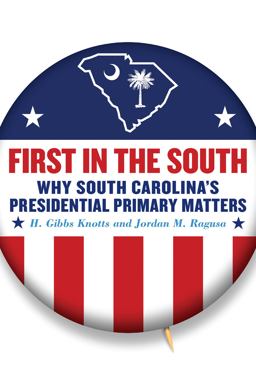 First in the South Why South Carolina's Presidential Primary Matters  9781643360522 Front Cover