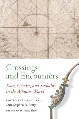 Crossings and Encounters Race, Gender, and Sexuality in the Atlantic World  9781643360843 Front Cover