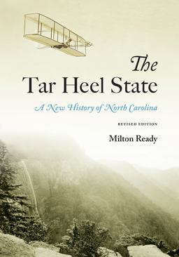 The Tar Heel State: A New History of North Carolina  9781643360973 Front Cover