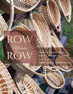 Row upon Row Sea Grass Baskets of the South Carolina Lowcountry  9781643362731 Front Cover