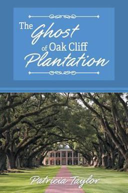 The Ghost of Oak Cliff Plantation The Ghost of Oak Cliff Plantation