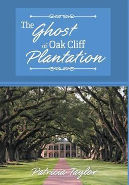 The Ghost of Oak Cliff Plantation The Ghost of Oak Cliff Plantation