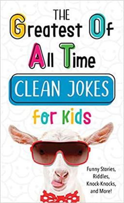 The Greatest of All Time Clean Jokes for Kids