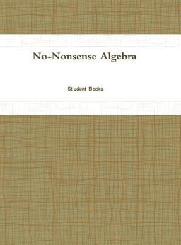 No-Nonsense Algebra