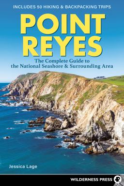 Point Reyes The Complete Guide to the National Seashore and Surrounding Area 2nd 9781643590813 Front Cover