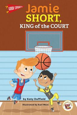 Good Sports Jamie Short, King of the Court, Grades K-2