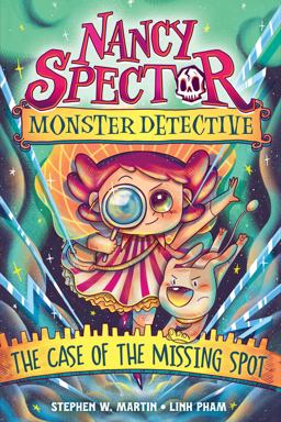 Nancy Spector, Monster Detective: the Case of the Missing Spot (a Graphic Novel) Nancy Spector, Monster Detective: the Case of the Missing Spot (a Graphic Novel)
