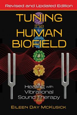 Tuning the Human Biofield Healing with Vibrational Sound Therapy 2nd 9781644113189 Front Cover