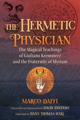 The Hermetic Physician: The Magical Teachings of Giuliano Kremmerz and the Fraternity of Myriam 2022 9781644114544 Front Cover