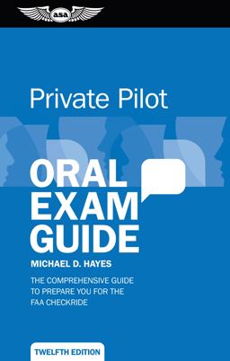 Private Pilot Oral Exam Guide The Comprehensive Guide to Prepare You for the FAA Checkride 12th 9781644250150 Front Cover