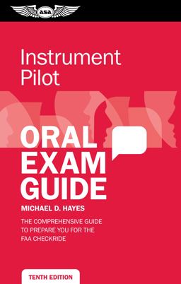 Instrument Pilot Oral Exam Guide The Comprehensive Guide to Prepare You for the FAA Checkride 10th 9781644250198 Front Cover