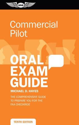 Commercial Pilot Oral Exam Guide The Comprehensive Guide to Prepare You for the FAA Checkride (10th Edition, New Edition) 10th 9781644251379 Front Cover