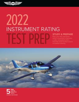Instrument Rating Test Prep 2022 Study and Prepare: Pass Your Test and Know What Is Essential to Become a Safe, Competent Pilot from the Most Trusted Source in Aviation Training  9781644251591 Front Cover