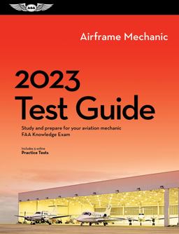 2023 Airframe Mechanic Test Guide Study and Prepare for Your Aviation Mechanic FAA Knowledge Exam  9781644252338 Front Cover