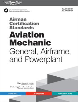 Airman Certification Standards: Aviation Mechanic General, Airframe, and Powerplant (2025) FAA-S-ACS-1 and FAA-G-ACS-1  9781644252758 Front Cover