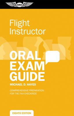 Flight Instructor Oral Exam Guide Comprehensive Preparation for the FAA Checkride 8th 9781644252994 Front Cover
