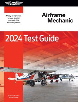 2024 Airframe Mechanic Test Guide Study and Prepare for Your Aviation Mechanic FAA Knowledge Exam 1st 2023 9781644253175 Front Cover